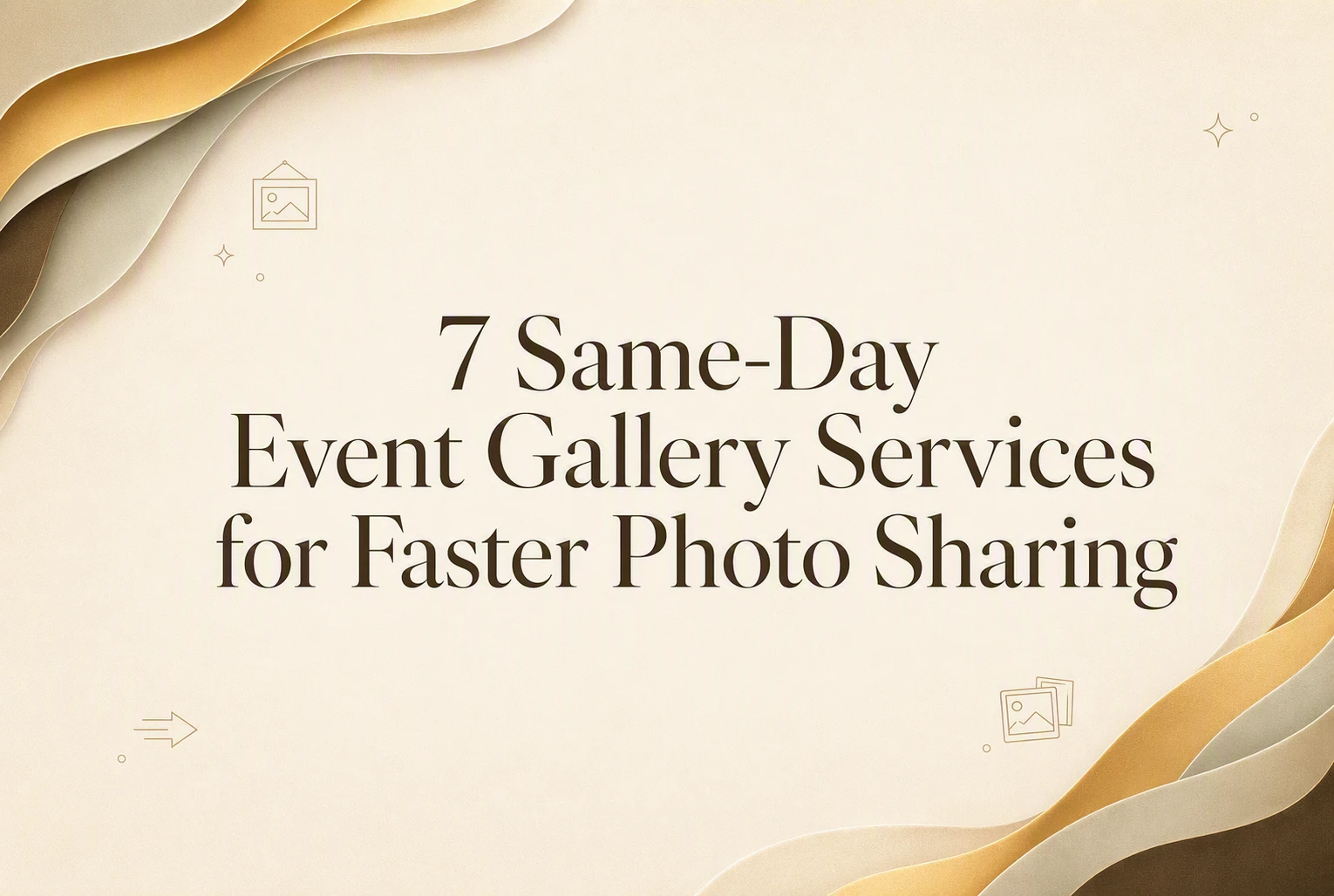 Text on a beige paper-layered background reads: “7 Same-Day Event Gallery Services for Faster Photo Sharing.” Small line art icons of images and sharing symbols decorate the borders.